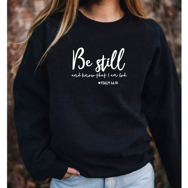 Be Still and Know That I Am God Pslam Sweatshirt